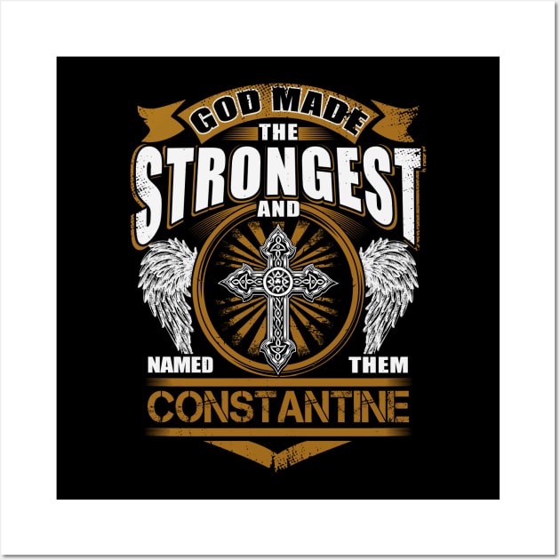 Constantine Name T Shirt - God Found Strongest And Named Them Constantine Gift Item Wall Art by reelingduvet